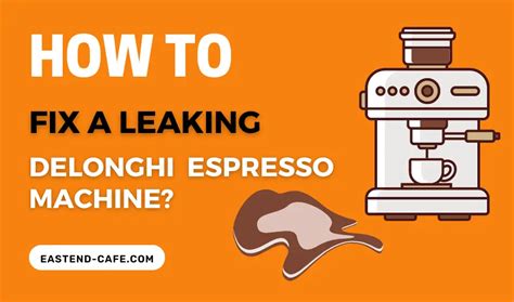 [Fixed] DeLonghi Espresso Machine Leaking Water:。